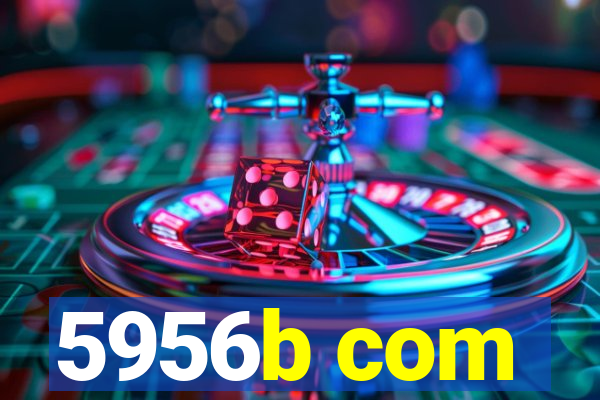 5956b com
